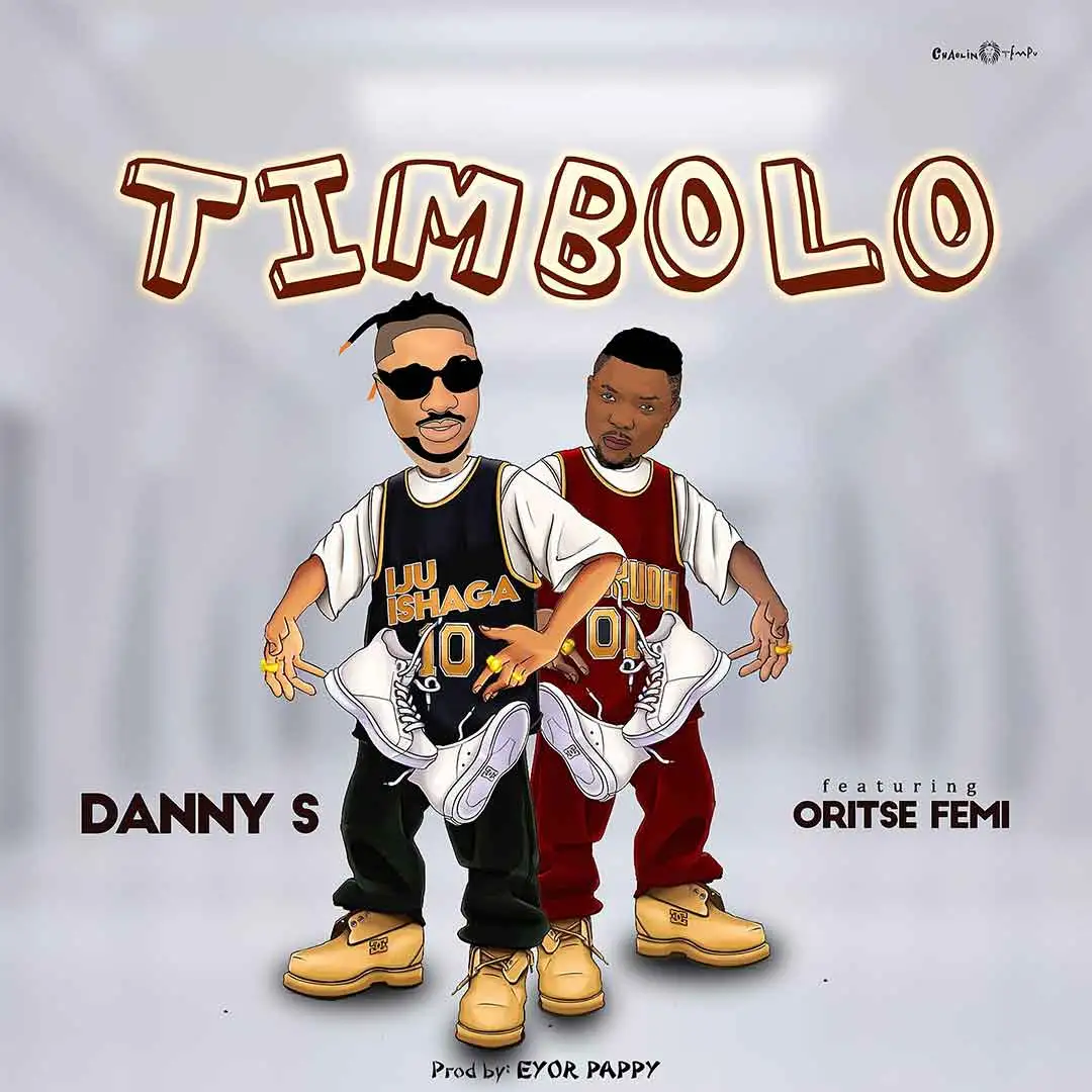 Danny S TIMBOLO ft Oritse Femi