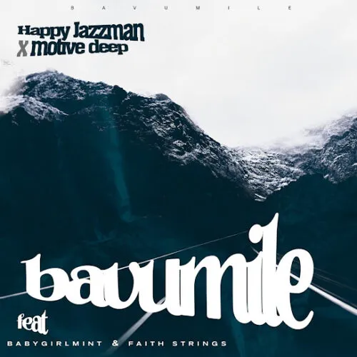 Happy Jazzman – Bavumile Ft. Motive Deep Babygirlmint Faith Strings