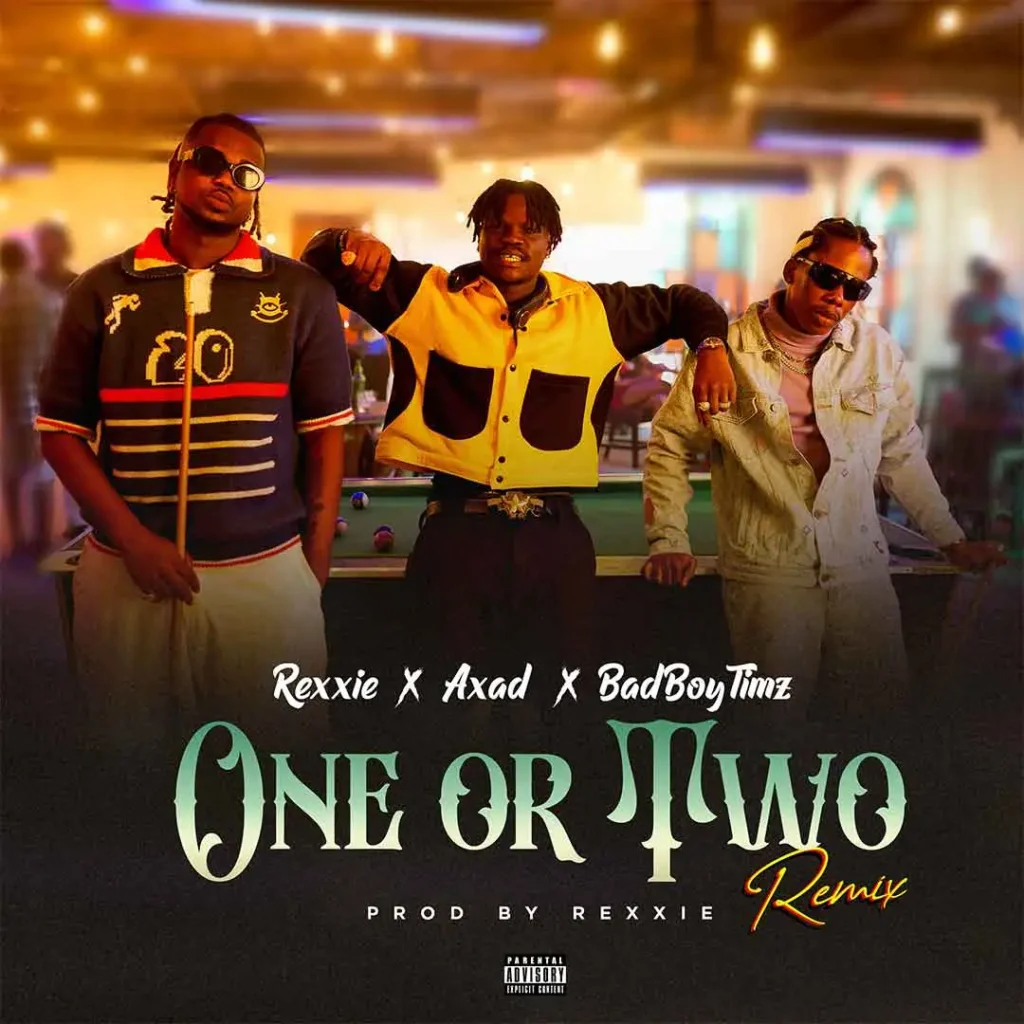 RexxieE28093 ONE OR TWO REMIX ft AXAD Bad Boy Timz 1